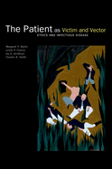 The Patient as Victim and Vector: Ethics and Infectious Disease
