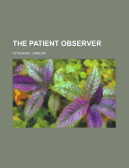 The Patient Observer