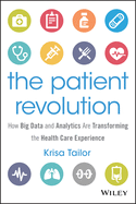 The Patient Revolution: How Big Data and Analytics Are Transforming the Health Care Experience