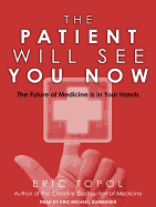 The Patient Will See You Now: The Future of Medicine Is in Your Hands