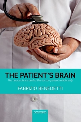 The Patient's Brain: The neuroscience behind the doctor-patient relationship - Benedetti, Fabrizio