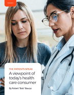 The Patients Speak: A viewpoint of today's health care consumer