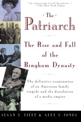 The Patriarch: The Rise and Fall of the Bingham Dynasty - Tifft, Susan