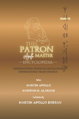 The Patron: International Financial Regulation & International Investment Law - Apollo, Martin, and Attard, Christopher (Contributions by), and Calleja, Kenneth S (Contributions by)