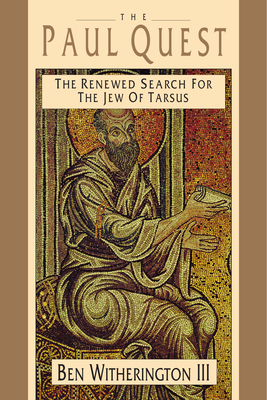 The Paul Quest: The Renewed Search for the Jew of Tarsus - Witherington III, Ben