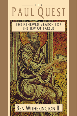 The Paul Quest: The Renewed Search for the Jew of Tarsus - Witherington, Ben, III