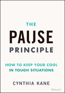 The Pause Principle: How to Keep Your Cool in Tough Situations