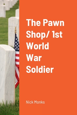 The Pawn Shop/ 1st World War Soldier - Monks, Nick