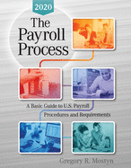 The Payroll Process 2020: A Basic Guide to U.S Payroll Procedures and Requirements