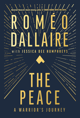 The Peace: A Warrior's Journey - Dallaire, Romeo