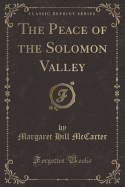 The Peace of the Solomon Valley (Classic Reprint)