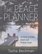 The Peace Planner: An Easy-to-Follow Estate and Probate Guide