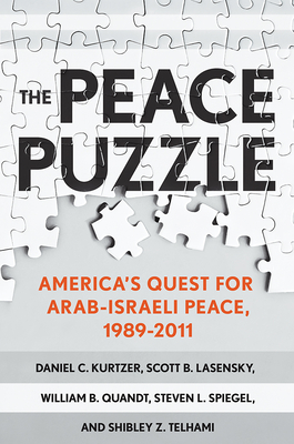 The Peace Puzzle - Kurtzer, Daniel C, and Lasensky, Scott B, and Quandt, William B
