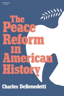 The Peace Reform in American History - DeBenedetti, Charles