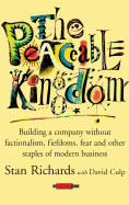 The Peaceable Kingdom: Building a Company Without Factionalism, Fiefdoms, Fear and Other Staples of Modern Business