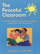 The Peaceful Classroom: 162 Easy Activities to Teach Preschoolers Compassion and Cooperation