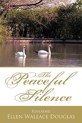 The Peaceful Silence - Reverend Ellen Wallace Douglas, Ellen Wa