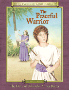 The Peaceful Warrior: The Diary of Deborahs Armor Bearer, Israel, 1200 B.C.