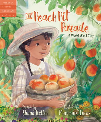 The Peach Pit Parade: A World War I Story - Keller, Shana