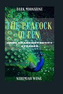 The Peacock Queen: When an Ancient Entity Attacks