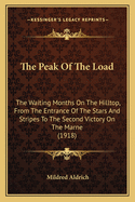 The Peak of the Load: The Waiting Months on the Hilltop, from the Entrance of the Stars and Stripes to the Second Victory on the Marne (1918)