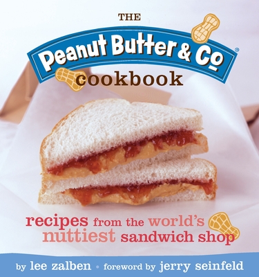 The Peanut Butter & Co. Cookbook - Zalben, Lee, and Seinfeld, Jerry (Foreword by), and Raffetto, Theresa (Photographer)