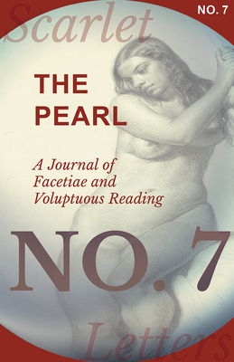The Pearl - A Journal of Facetiae and Voluptuous Reading - No. 7 - Various