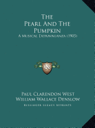 The Pearl And The Pumpkin: A Musical Extravaganza (1905)