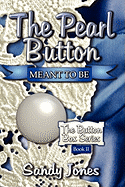 The Pearl Button: Meant to Be: The Button Box Series Book II