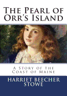 The Pearl of Orr's Island: A Story of the Coast of Maine