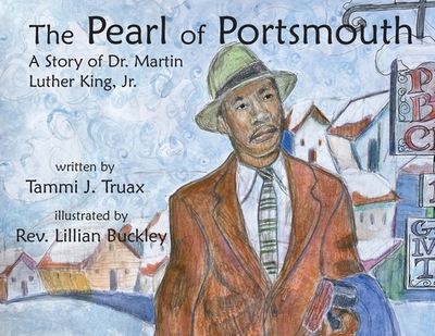 The Pearl of Portsmouth: A Story of Dr. Martin Luther King, Jr. - Truax, Tammi J