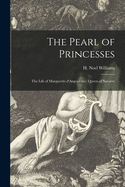 The Pearl of Princesses: the Life of Marguerite D'Angoule me, Queen of Navarre