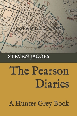 The Pearson Diaries: A Hunter Grey Book - Jacobs, Steven