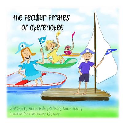 The Peculiar Pirates of Okefenokee - Young, Mary Anne, and Say, Anne B