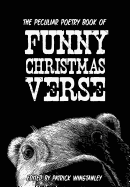 The Peculiar Poetry Book of Funny Christmas Verse - Curtis, Paul, and Scratchmann, Max