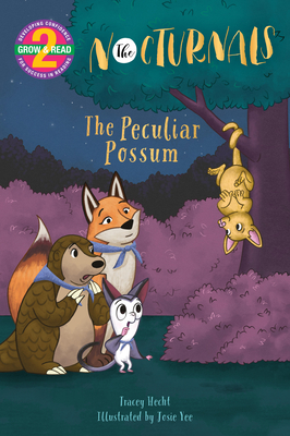The Peculiar Possum: The Nocturnals Grow & Read Early Reader, Level 2 - Hecht, Tracey