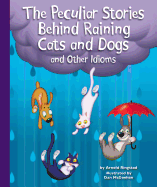 The Peculiar Stories Behind Raining Cats and Dogs and Other Idioms