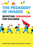The Pedagogy of Images: Depicting Communism for Children