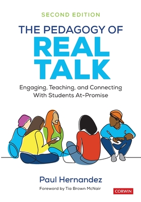 The Pedagogy of Real Talk: Engaging, Teaching, and Connecting with Students At-Promise - Hernandez, Paul