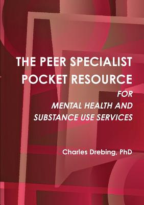 THE Peer Specialist Pocket Resource for Mental Health and Substance Use Services - Drebing, Charles