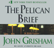 The Pelican Brief - Grisham, John, and Heald, Anthony (Read by)