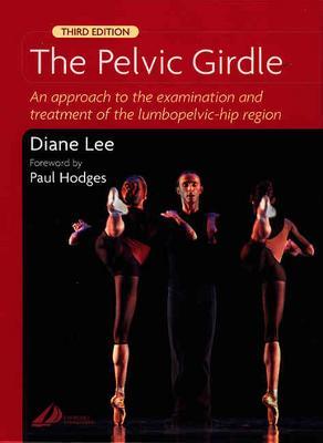 The Pelvic Girdle: An Approach to the Examination and Treatment of the Lumbopelvic-Hip Region - Lee, Diane G