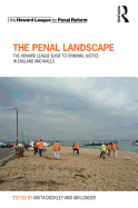 The Penal Landscape: The Howard League Guide to Criminal Justice in England and Wales