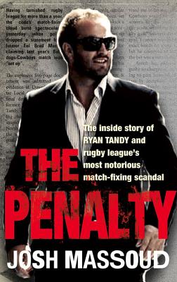 The Penalty: The inside story of Ryan Tandy and rugby league's most notorious match-fixing scandal - Massoud, Josh