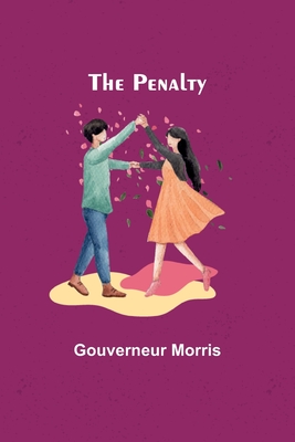 The Penalty - Morris, Gouverneur
