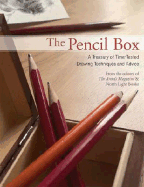 The Pencil Box: A Treasury of Time-Tested Drawing Techniques and Advice - Artists Magazine, and Editors of Artists Magazine and North Light Books, Editors