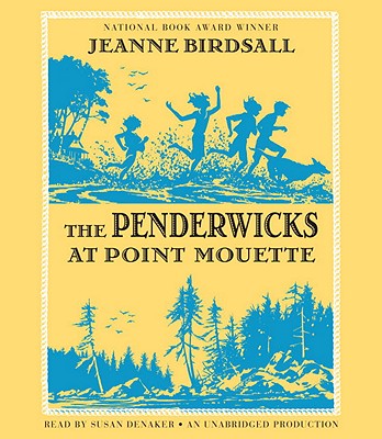 The Penderwicks at Point Mouette - Birdsall, Jeanne, and Denaker, Susan (Read by)