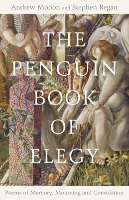 The Penguin Book of Elegy - Motion, Andrew, and Regan, Stephen
