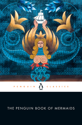 The Penguin Book of Mermaids - Bacchilega, Cristina (Editor), and Brown, Marie Alohalani (Editor)