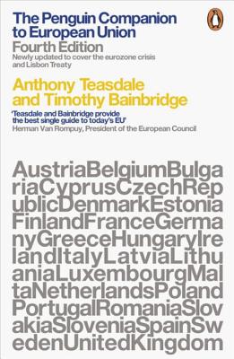 The Penguin Companion to European Union - Bainbridge, Timothy, and Teasdale, Anthony